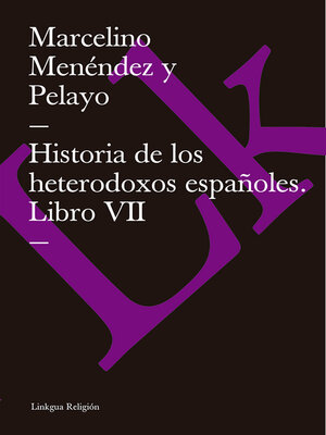 cover image of Historia de los heterodoxos españoles. Libro VII